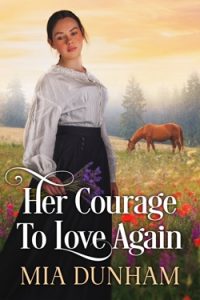 Extended Epilogue: Her Courage To Love Again – Mia Dunham